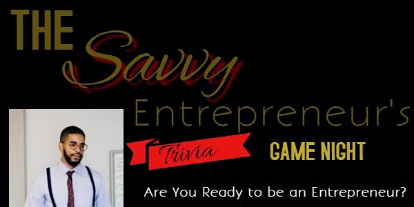 The Savvy Entrepreneur's Trivia Dinner  Game Night