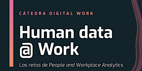 Imagen principal de Human data @Work. Los retos del Workplace and People Analytics