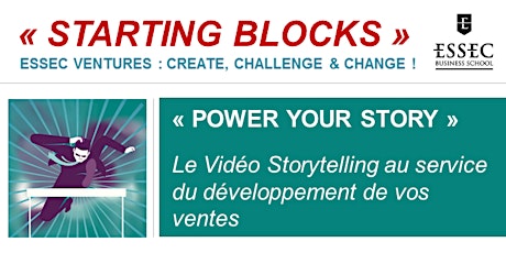Image principale de « STARTING BLOCKS » les ateliers ESSEC Ventures : POWER YOUR STORY, 12 décembre 2018