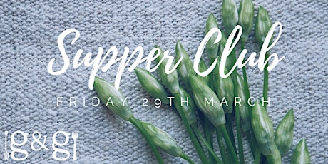 Gluts & Gluttony Seasonal Supper Club - 29th March 2019 primary image