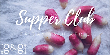 Gluts & Gluttony Seasonal Supper Club - 26th April 2019 primary image