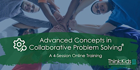 Collaborative Problem Solving® Advanced Concepts | April 2024 | CEU / PDP