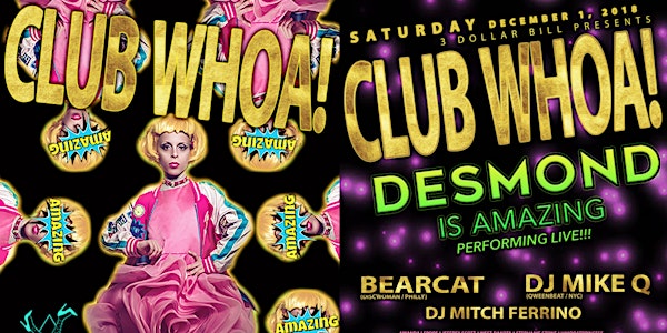 3 Dollar Bill Presents: "CLUB WHOA!" feat: DESMOND IS AMAZING LIVE!!!