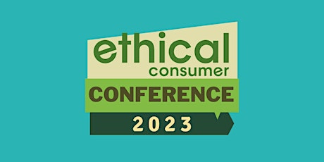 Ethical Consumer Conference 2023 primary image