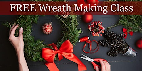 Free Class: Wreath Making Workshop - For Christmas, Holidays, & More