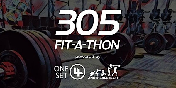 305 Fit-A-Thon - Powered by One Set 4 and Another Level Fit