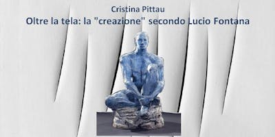 Oltre la tela: la "creazione" secondo Lucio Fontana Oltre la tela: la "creazione" secondo Lucio Fontana
