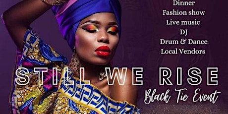 "Still We Rise" African Inspired  Fashion Gala