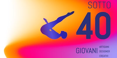 #Sotto40 - Secondo Episodio. Design e Creatività Young da LeArtigiane