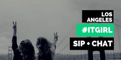 Los Angeles #ITGIRL Sip + Chat