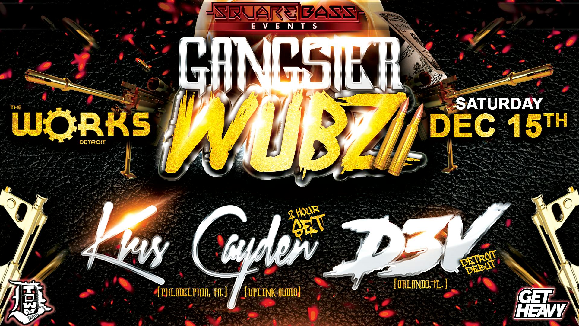 Gangster Wubz 2 Ft. Kris Cayden & D3V at The Works