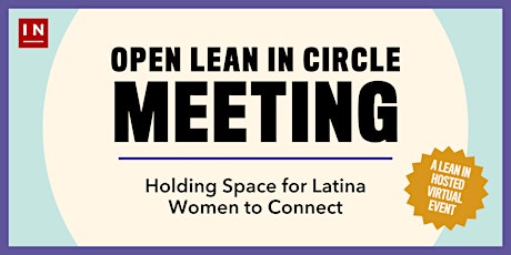 Open Lean In Circle Meeting: Holding Space for Latina Women to Connect primary image
