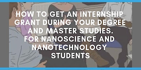 Imagen principal de Workshop! How to get an Internship grant during your degree and master studies - for Nanoscience and Nanotechnology students