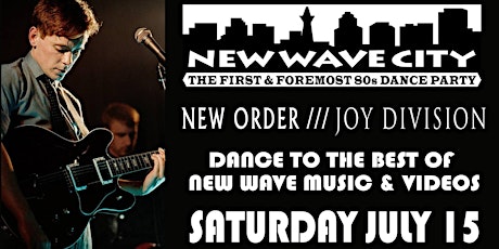 Primaire afbeelding van 2 for 1 admission to New Wave City July 15, New Order-Joy Division Night