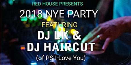 Red House 2018 NYE PARTY featuring DJ LK & DJ HAIRCUT primary image