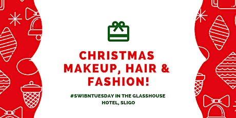 SWIBN December Event - Makeup, Hair & Fashion for the perfect SWIBN Business Christmas! primary image