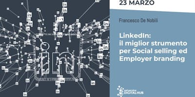 LinkedIn: Social Selling ed Employer Branding I Bologna I 23 marzo 2019 LinkedIn: Social Selling ed Employer Branding I Bologna I 23 marzo 2019