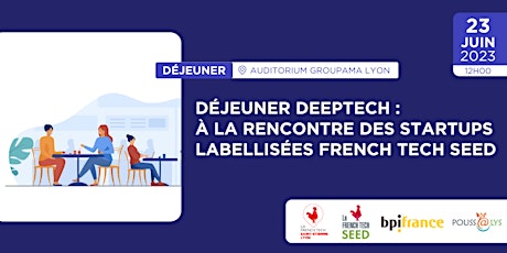 Déjeuner DeepTech #5  à la rencontre des labellisées French Tech Seed primary image