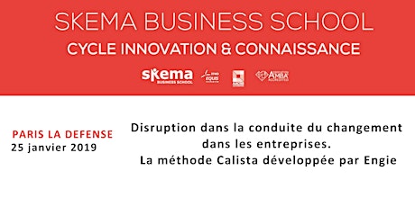 Disruption dans la conduite du changement dans les entreprises. Cycle Innovation & Connaissance SKEMA. 25/01/19 (8h-10h, La Défense)
