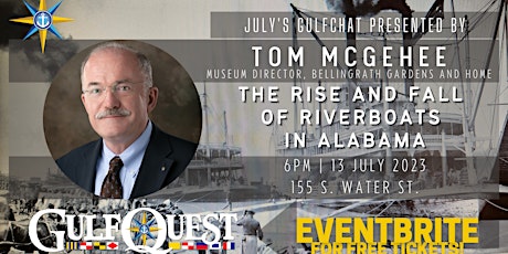 July GulfChat with Tom McGehee: The Rise & Fall of Riverboats in Alabama primary image