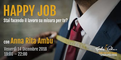 Alla Ricerca dell'Happy Job: lo sviluppo del tuo potenziale Alla Ricerca dell'Happy Job: lo sviluppo del tuo potenziale