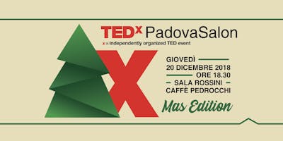 TEDxPadova Salon XMas Edition 2018 TEDxPadova Salon XMas Edition 2018