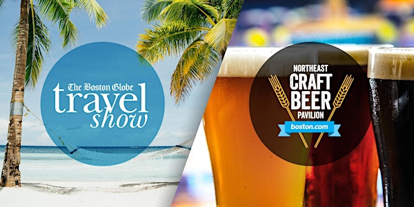 The Boston Globe Travel Show & Boston.com Craft Beer Pavilion