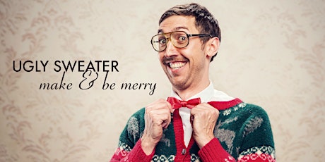 Ugly Sweater Make & Be Merry primary image