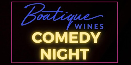 Boatique Wines Comedy Night