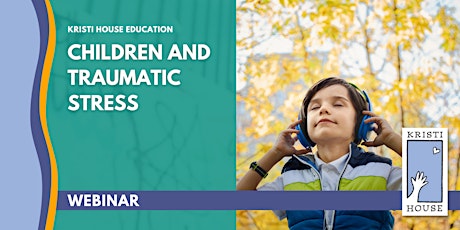 Webinar: Children and Traumatic Stress (10.24.23) primary image