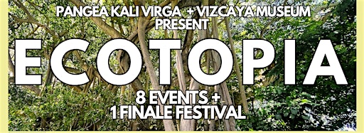 Collection image for Ecotopia| A Vizcaya Village Festival and workshops