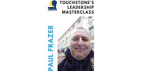 Touchstone's Leadership Masterclass: Paul Frazer primary image