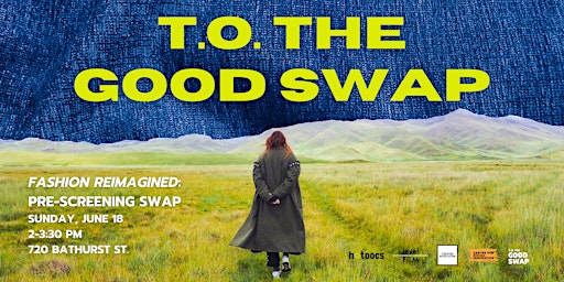 T.O. the Good Swap + Fashion Reimagined Screening primary image