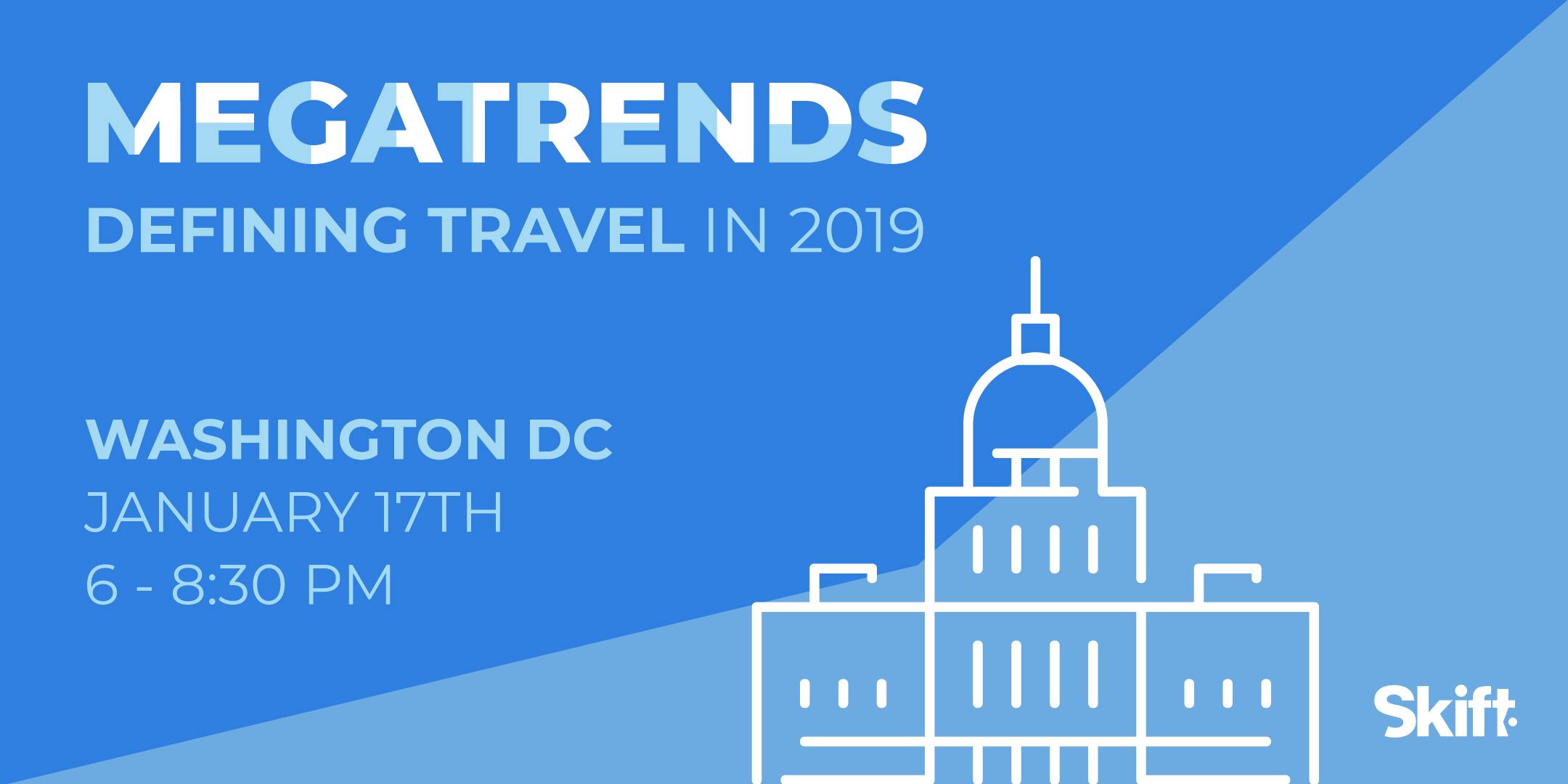 SOLD OUT: Skift's 2019 Travel Megatrends Forecast & Magazine Launch Event: WASHINGTON DC