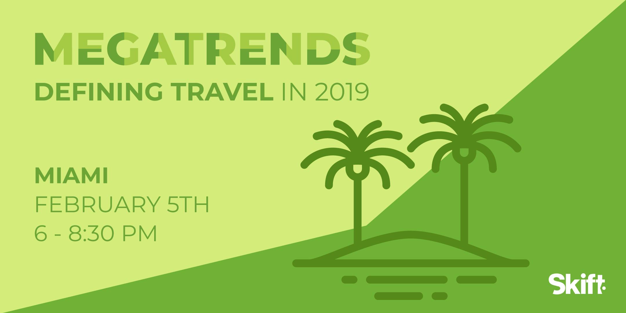 Skift's 2019 Travel Megatrends Forecast & Magazine Launch Event: MIAMI