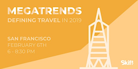 Skift's 2019 Travel Megatrends Forecast & Magazine Launch Event: SAN FRANCISCO primary image