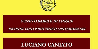 Veneto Babele di lingue-poeti veneti contemporanei Luciano CANIATO Veneto Babele di lingue-poeti veneti contemporanei Luciano CANIATO