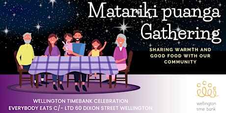 Everybody Eats: Wellington Timebank Matariki Puanga Gathering primary image