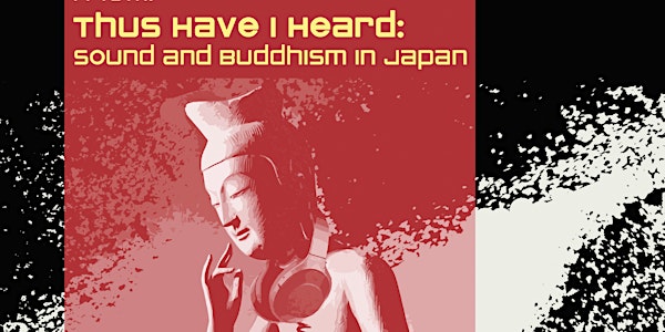 Thus Have I Heard: Sound and Buddhism in Japan