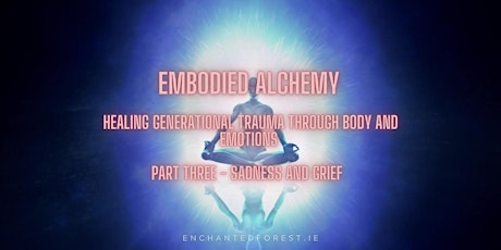 Image principale de Embodied Alchemy: Healing Generational Trauma through Body and Emotions.