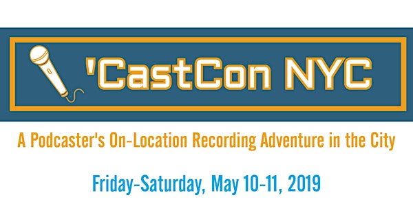 'CastCon NYC 2019 - A Podcaster's Retreat in the City