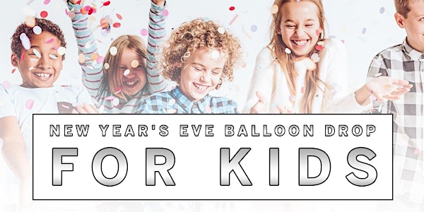 Kid's New Year's Eve (Noon) Balloon Drop