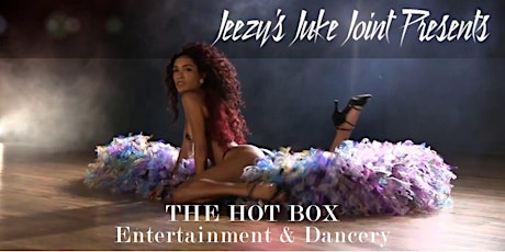 Jeezy's Juke Joint Presents: The Hot Box - Entertainment & Dancery primary image