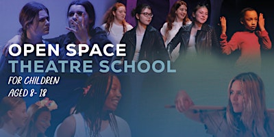 Open Space Theatre School: Junior - Ages 8 - 12 years primary image