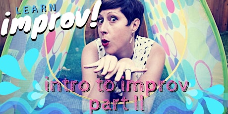 Intro to Improv Part II, Thursdays, May 30-June 20 primary image