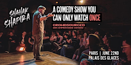 Imagen principal de Shahak Shapira - CROWDSOURCED - 100% improvised Comedy | PARIS