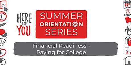 Imagen principal de Here For You Summer Orientation: Financial Readiness - Paying for College