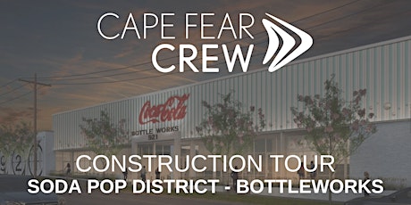 Cape Fear CREW Soda Pop District Bottle Works Construction Tour primary image