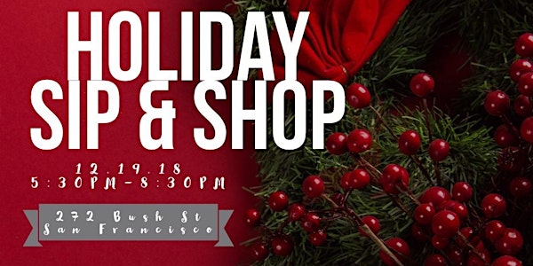 Holiday Sip & Shop in the Heart of San Francisco FiDi