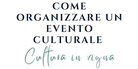 Immagine principale di Come organizzare un evento culturale? Cultura in Vigna 